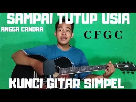 Kunci Gitar Simpel Sampai Tutup Usia Angga Candra By Thoriq Bakhri