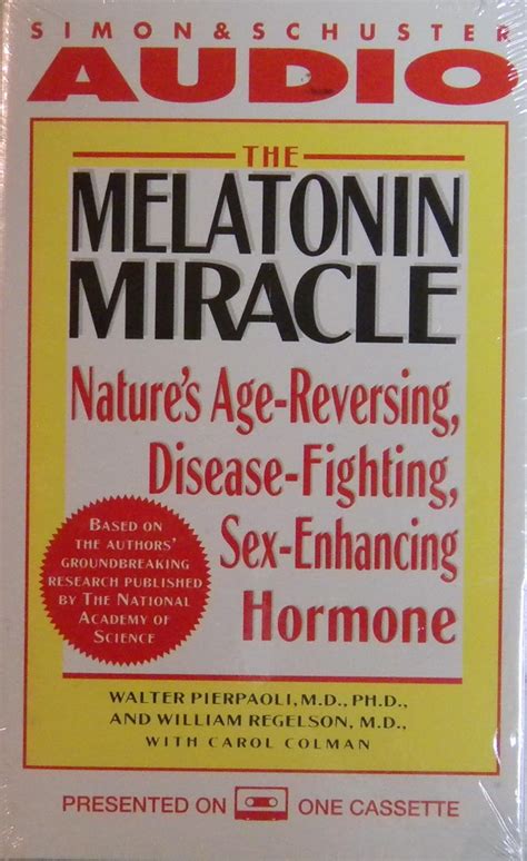 The Melatonin Miracle Nature S Age Reversing Disease Fighting Sex Enhancing Hormone Cassette