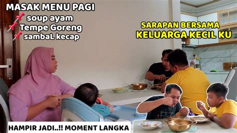 Sarapan Bersama Keluarga Kecilku Youtube