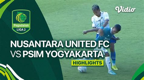 Nusantara United FC Vs PSIM Yogyakarta Highlights Liga 2 2023 24