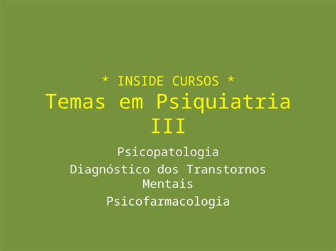 Ppt Inside Cursos Temas Em Psiquiatria Iii Psicopatologia