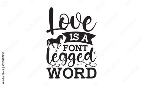 Love Is A Font Legged Word Horse Svg T Shirt Design Hand Drew