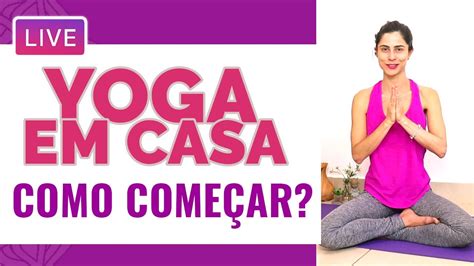 GUIA COMPLETO Como Começar a Praticar YOGA em Casa l 7 Passos