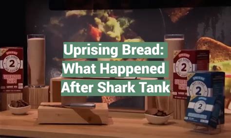 Uprising Bread What Happened After Shark Tank Sharktankwiki