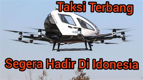 Taksi Terbang Ehang Segera Hadir Di Indonesia Taksi Drone Youtube