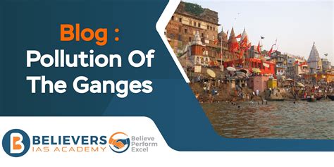 Pollution Of The Ganges - Believers IAS Academy