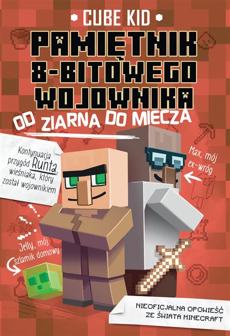 Pamiętnik 8 bitowego wojownika Od ziarna do miecza Minecraft Tom 2