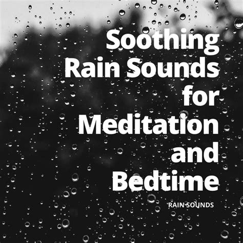 Soothing Rain Sounds For Meditation And Bedtime Album By Rain Sounds