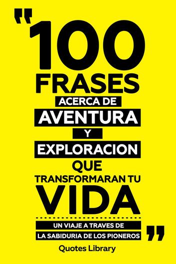 100 Frases Acerca De Aventura Y Exploracion Que Transformaran Tu Vida