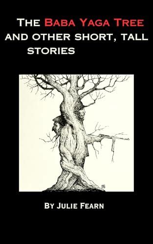 The Baba Yaga Tree and Other Short Tall Stories by Julie Fearn | Goodreads