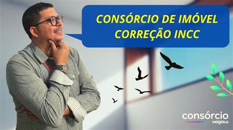 Como funciona a correção INCC do consórcio Magalu devo me preocupar