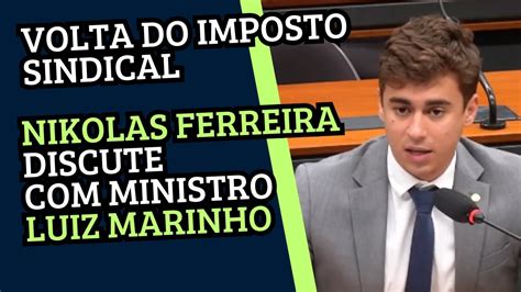 Volta Do Imposto Sindical Nikolas Ferreira Discute Ministro Luiz