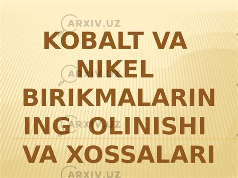 Kobalt Va Nikel Birikmalarining Olinishi Va Xossalari Kimyo Slaydlar