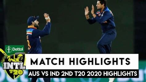 Ind Vs Aus 2nd T20 2020 Highlights Aus Vs Ind 2nd T20 2020 Highlights