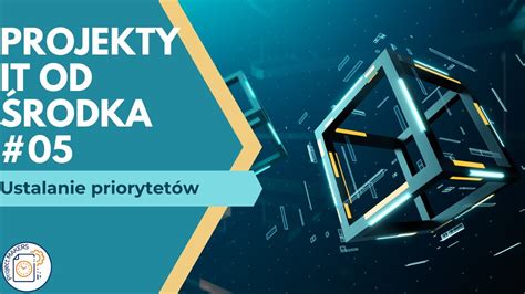 Projekty It Od Rodka Jak Ustali Priorytety W Projekcie Metoda