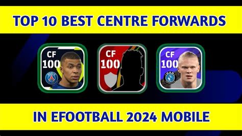 Top 10 Best Centre Forwards CF In EFootball 2024 Mobile Best CF