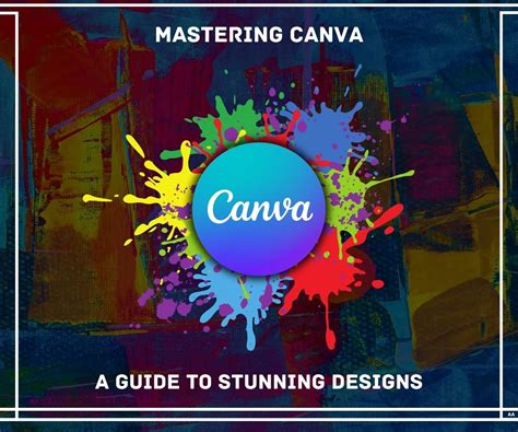 Canva Mastering A Guide To Stunning Designs