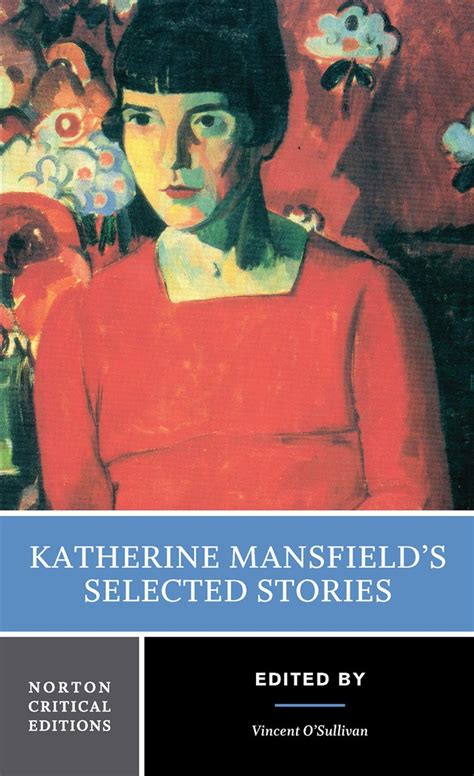 Katherine Mansfield′s Selected Stories Nce A Norton Critical Edition