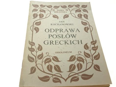 Odprawa Pos W Greckich Jan Kochanowski Dramaty Utwory