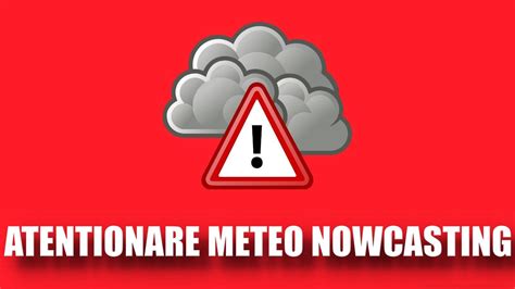 Anm Avertizarile Meteorologice Nowcasting Oficiale De Ultim Moment