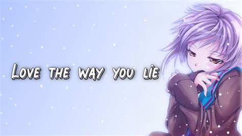 Nightcore Love The Way You Lie Part Skylar Grey Lyrics Youtube