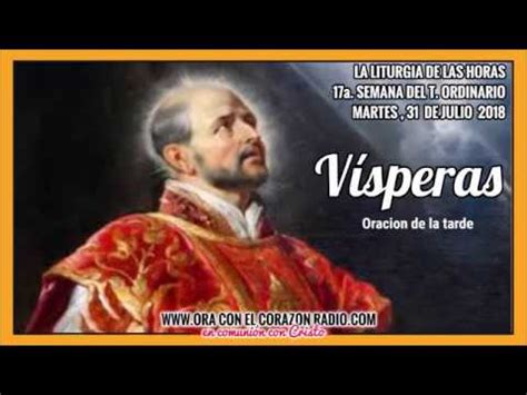 VISPERAS ORACION DE LA TARDE MARTES 31 DE JULIO 2018 XVIIª SEMANA