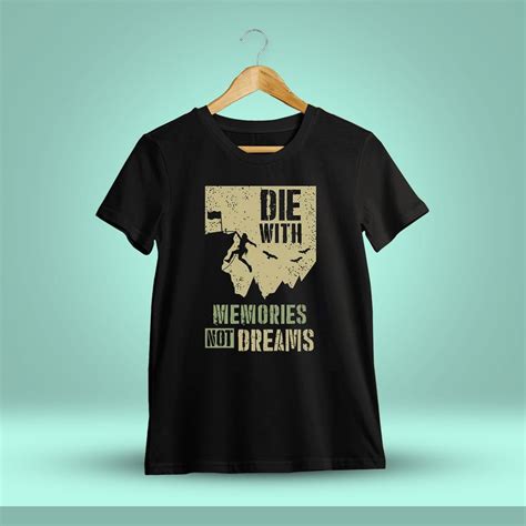 Die With Memories Not Dreams Quotes T-Shirt - Crazy Punch