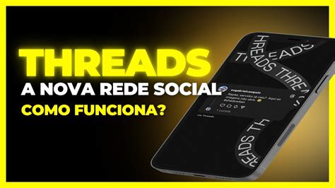 Threads o Que É Como Funciona a Nova Rede Social Threads YouTube