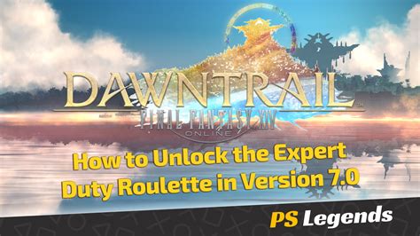 Final Fantasy Xiv Dawntrail How To Unlock The Expert Roulette In