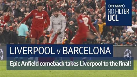 Liverpool V Barcelona Epic Anfield Comes Back Takes Liverpool To The