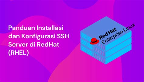 Panduan Installasi Dan Konfigurasi Ssh Server Di Rhel Warriornux