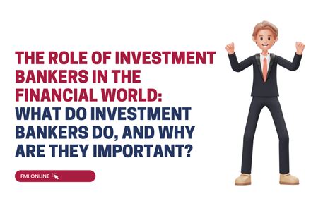 The Role Of Investment Bankers In The Financial World What Do