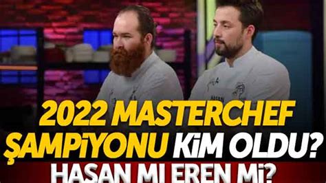 2022 MasterChef Şampiyonu Kim Oldu Hasan mı Eren mi Samsun Haber