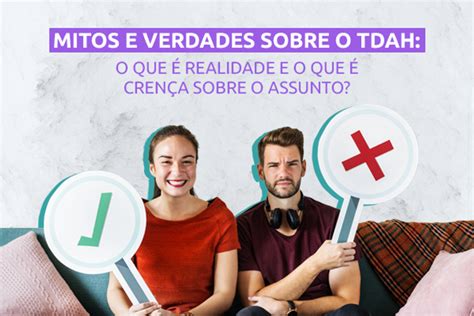 Mitos E Verdades Sobre O Tdah O Que Realidade E O Que Cren A Sobre