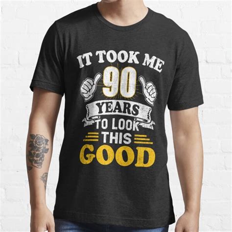 It Took Me Years To Look This Good Th Birthday T Shirt For Sale