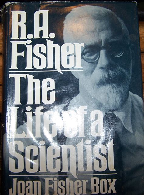 R.A. Fisher: The Life of a Scientist by Joan Fisher Box | Goodreads