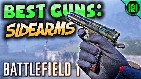 Battlefield 1 Best Guns ~ Sidearms Top 6 Best Secondary Weapons