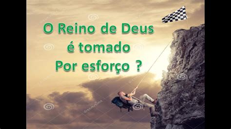 O Reino De Deus Tomado Por Esfor O Youtube