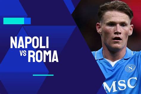 Link Live Streaming Napoli Vs AS Roma Serie A Bola Net