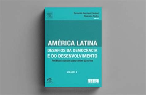 América Latina desafios da democracia e do desenvolvimento Volume 2 Fundação FHC