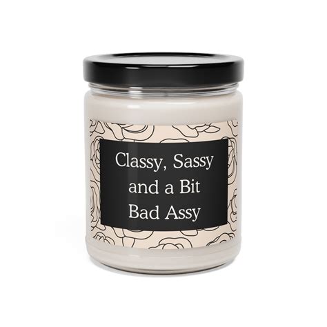 Classy Sassy And A Bit Bad Assy Soy Wax Candle Sass Class Ass Funny Fun