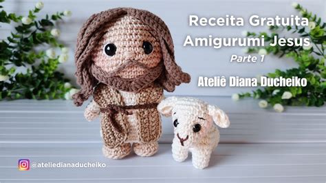 Amigurumi Jesus PARTE 1 Ateliê Diana Ducheiko YouTube