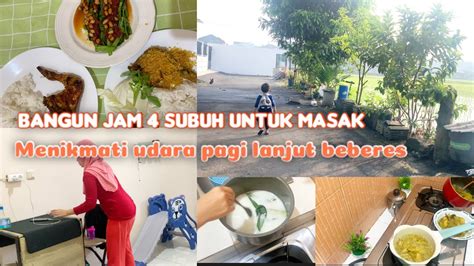 Bangun Jam Subuh Untuk Masak Jalan Jalan Menikmati Udara Pagi