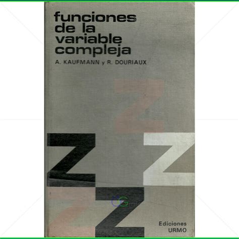 Funciones De La Variable Compleja Arnold Kaufmann Roger Douriaux 1ed