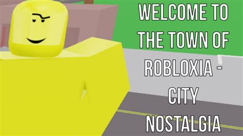 Roblox Welcome To The Town Of Robloxia City Nostalgia Youtube