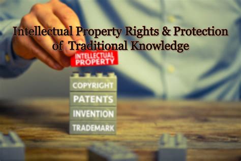 Intellectual Property Rights And Protection Of Traditional Knowledge A