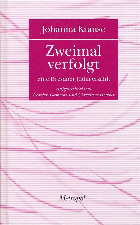 Zweimal Verfolgt Eine Dresdner Jüdin Erzählt Bibliothek Der