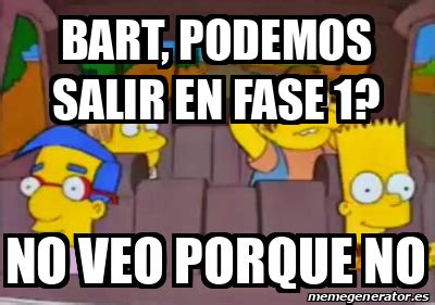 Meme Personalizado Bart Podemos Salir En Fase 1 No Veo Porque No