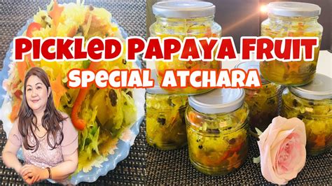 How To Make Homemade Pickled Papaya Fruit Special Atchara Youtube