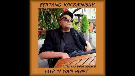 Deep in your heart erste Hörprobe Bertano Kaczminsky Bernd Kaczmarek